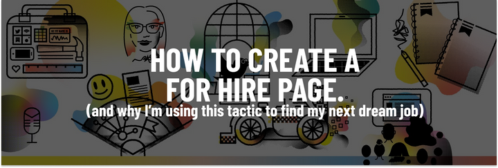 How to create a for hire page, and why i'm using this tactic to find my next dream job.
